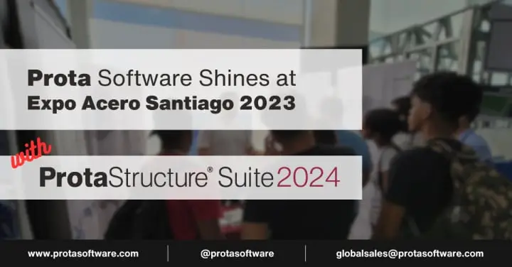 Prota Software brilla en Expo Acero Santiago 2023 con ProtaStructure Suite 2024